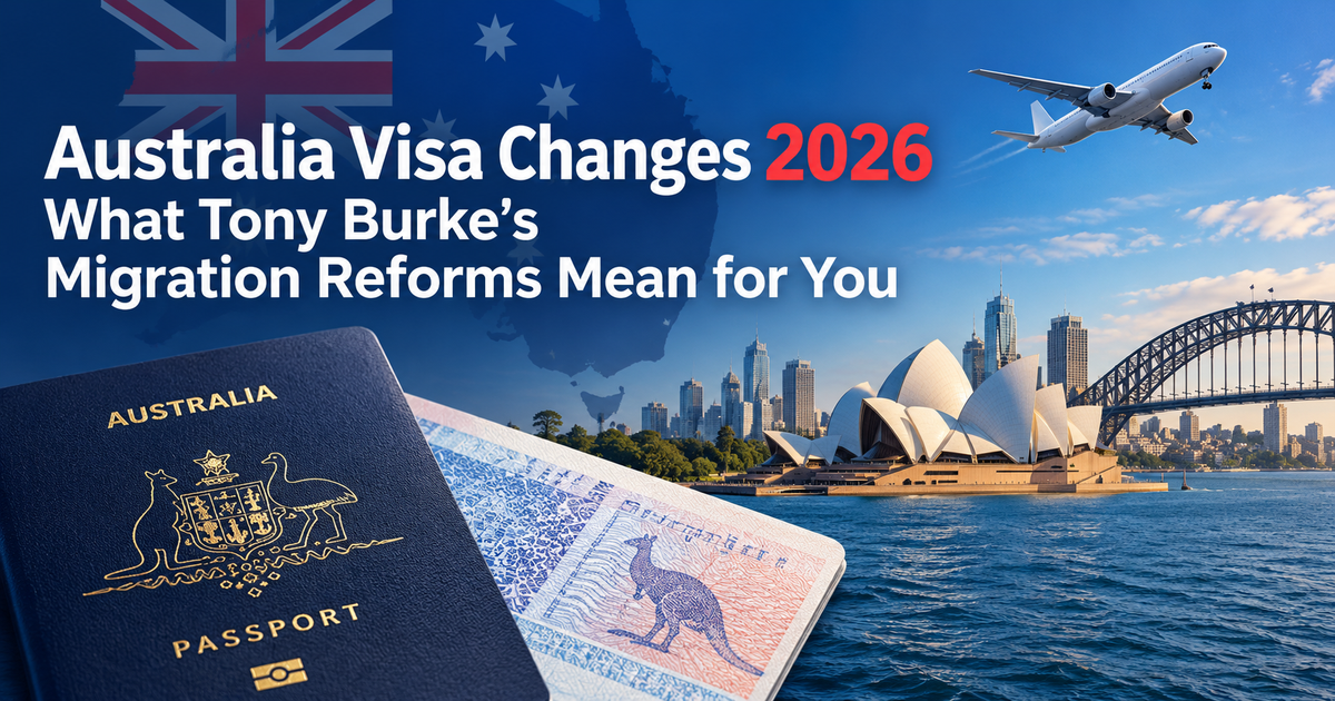 Australia Visa Changes 2026: What Tony Burke’s Migration Reforms Mean for You